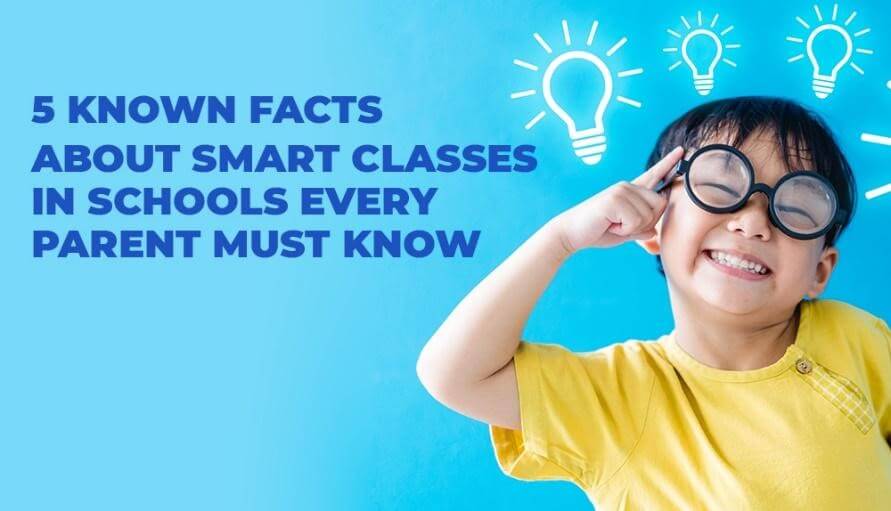 5 known facts about smart classes in schools every parent must know