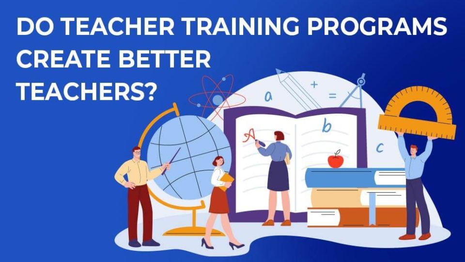 Do teacher training programs create better teachers