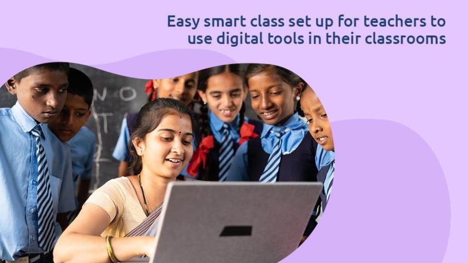 Easy Smart Class Set Up for Teachers to Use Digital Tools in Their Classrooms