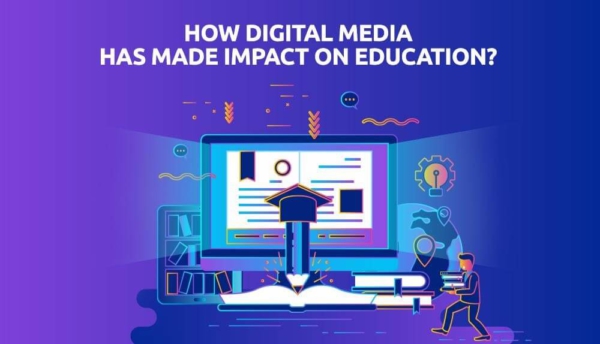 How has digital media made an impact on education