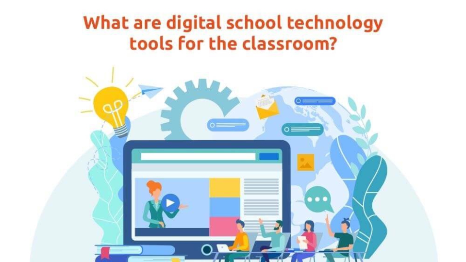 What are digital school technology tools for the classroom