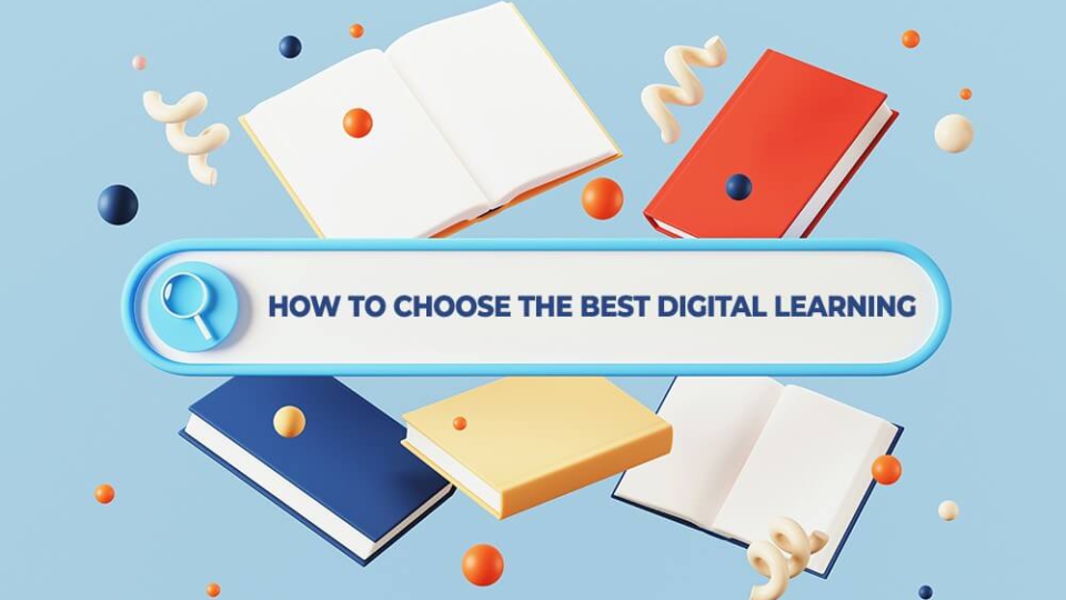 How To Choose The Best Digital Learning Solutions for Your Needs