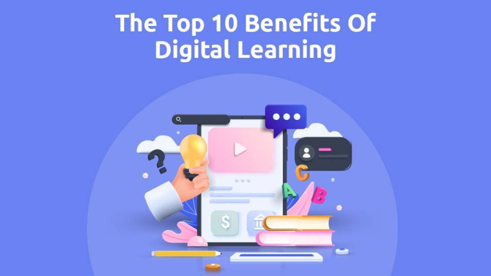The Top 10 Benefits Of Digital Learning