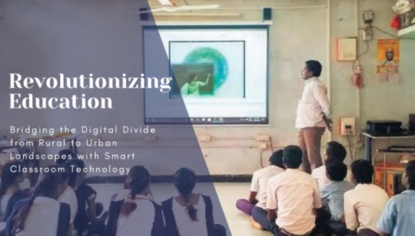 Revolutionizing Education: Bridging the Digital Divide between Rural to Urban Landscapes with Smart Classroom Technology
