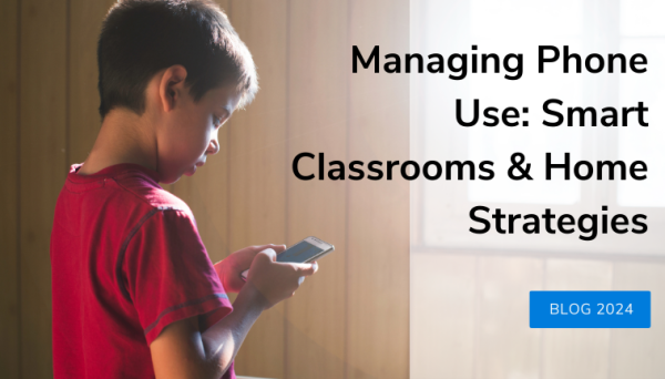 Managing Phone Use: Smart Classrooms & Home Strategies