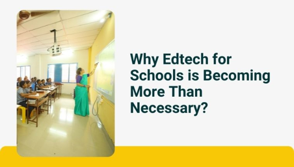 Why Edtech for Schools is Becoming More Than Necessary?